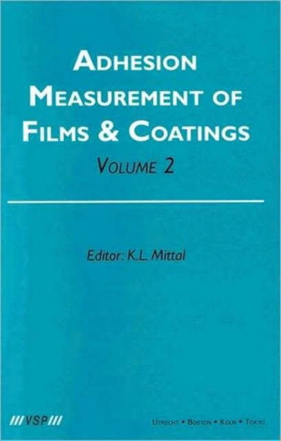 Book cover of: Adhesion Measurement of Films and Coatings, Volume 2. By: K. L. Mittal
