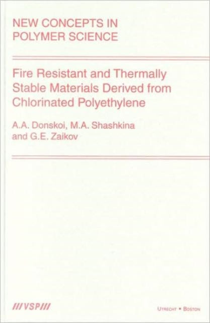 Book cover of: Fire Resistant and Thermally Stable Materials Derived from Chlorinated Polyethylene. By: A. A. Donskoi