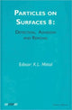 Book cover of: Particles on Surfaces: Detection, Adhesion and Removal, Volume 8. By: K. L. Mittal