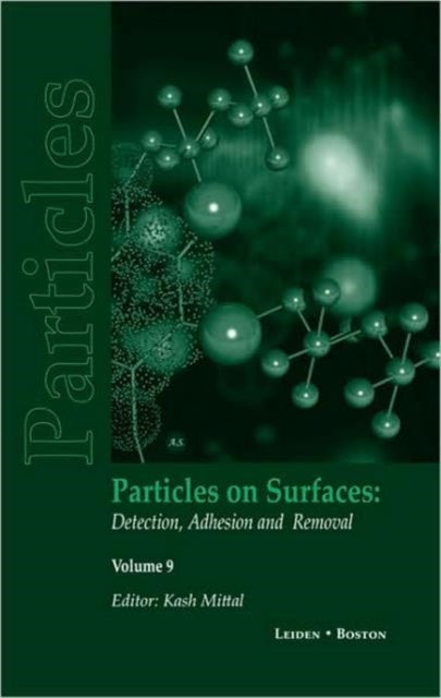 Book cover of: Particles on Surfaces: Detection, Adhesion and Removal, Volume 9. By: K. L. Mittal