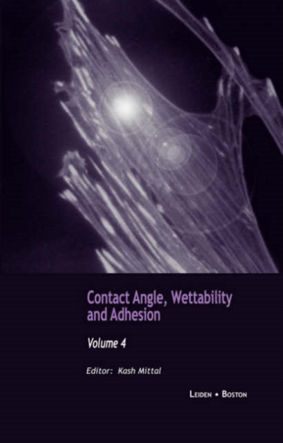Book cover of: Contact Angle, Wettability and Adhesion, Volume 4. By: K. L. Mittal, International Symposium on Contact Angle, Wettability and Adhesion (4th 2004 Philadelphia, Pennsylvania.)