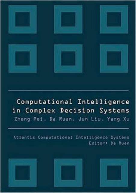 Book cover of: Computational Intelligence In Complex Decision Systems. By: Da Ruan