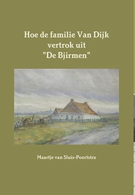 Book cover of: Hoe de familie Van Dijk vertrok uit "De Bjirmen"