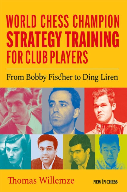 Book cover of: World Chess Champion Strategy Training for Club Players. By: Thomas Willemze
