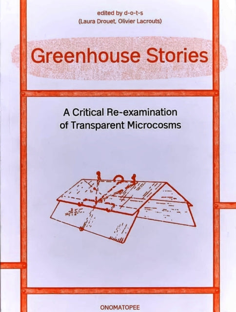 Book cover of: Greenhouse Stories - A Critical Re-examination of Transparent Microcosms. By: Natalya Ayers