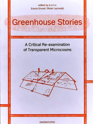 Greenhouse Stories - A Critical Re-examination of Transparent Microcosms
