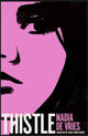 Book cover of: Thistle. By: Nadia de Vries