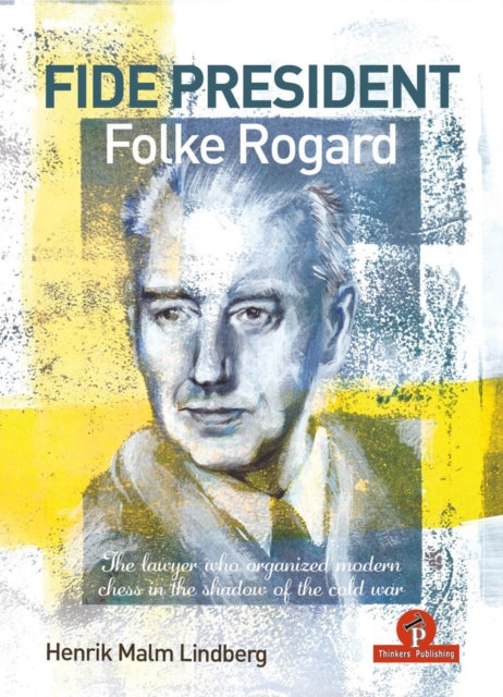Book cover of: FIDE PRESIDENT FOLKE ROGARD. By: Hendrik Malm Lindberg