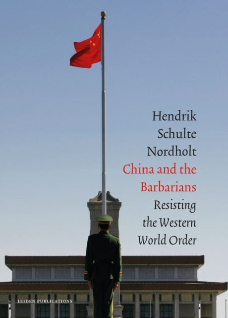 Book cover of: China and the Barbarians. By: Henk Schulte Nordholt