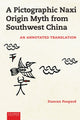 Book cover of: Pictographic Naxi Origin Myth from Southwest China. By: Duncan Poupard