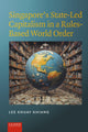 Book cover of: Singapore’s State-Led Capitalism in a Rules-Based World Order