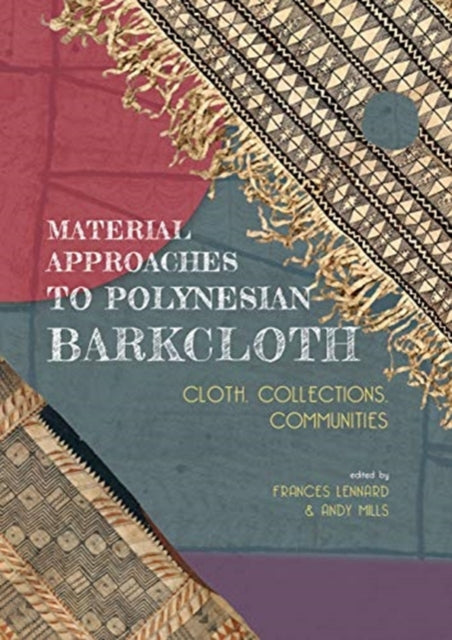 Book cover of: Material Approaches to Polynesian Barkcloth. By: Frances Lennard