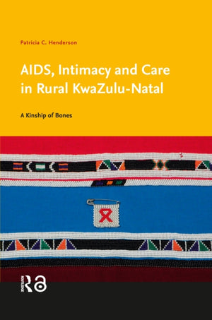 AIDS, Intimacy and Care in Rural KwaZulu-Natal