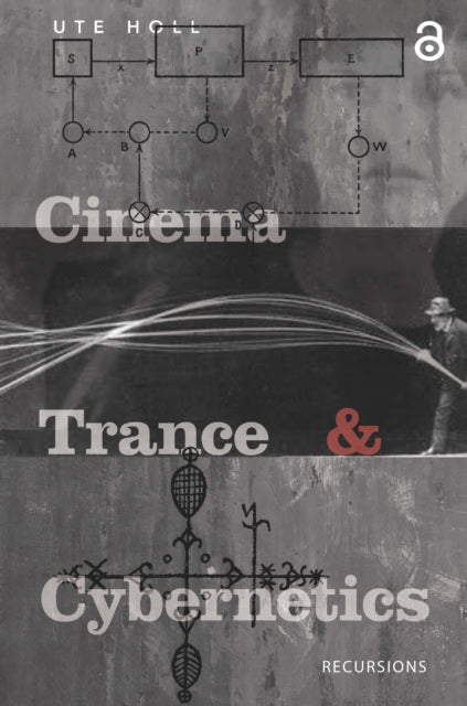 Book cover of: Cinema, Trance and Cybernetics. By: Ute Holl