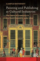 Book cover of: Painting and Publishing as Cultural Industries. By: Clara RASTERHOFF