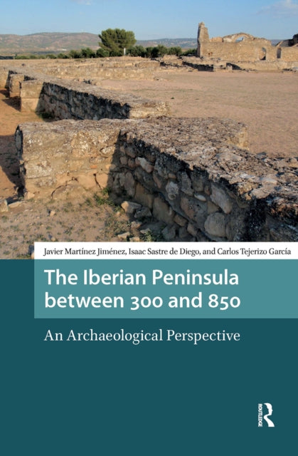 Book cover of: Iberian Peninsula between 300 and 850. By: Javier Martínez Jiménez