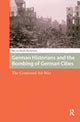 Book cover of: German Historians and the Bombing of German Cities. By: Bas von Benda-Beckmann