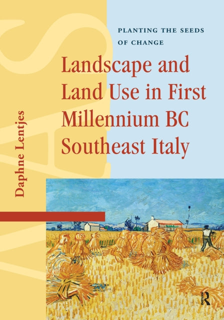 Book cover of: Landscape and Land Use in First Millennium BC Southeast Italy. By: Daphne Lentjes