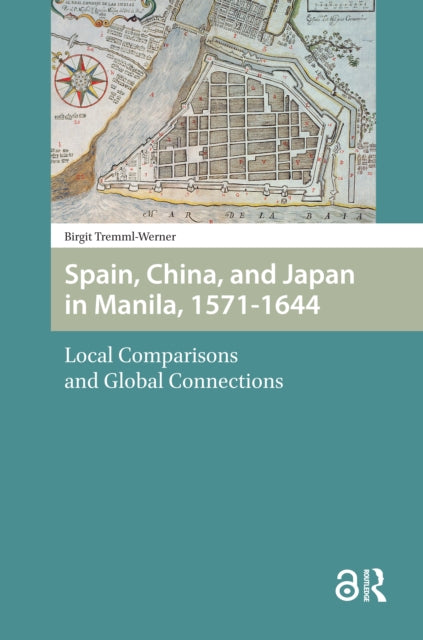 Book cover of: Spain, China, and Japan in Manila, 1571-1644. By: Birgit Tremml-Werner