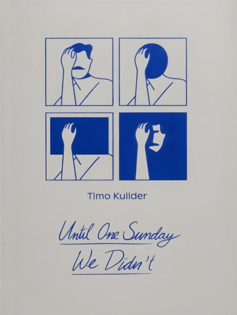 Book cover of: Until One Sunday We Didn't. By: Timo Kuilder