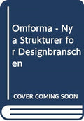 Omforma - Nya Strukturer for Designbranschen