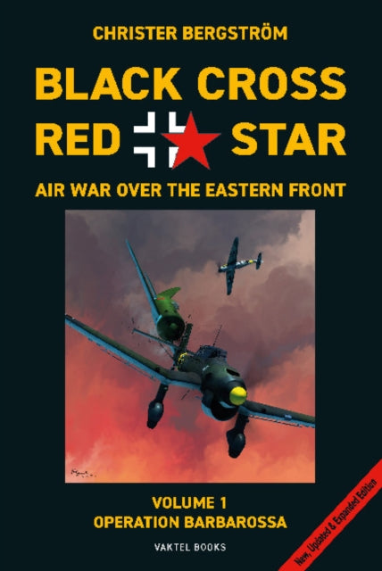 Book cover of: Black Cross Red Star -- Air War Over the Eastern Front, Volume 1: Barbarossa. By: Christer Bergstrom