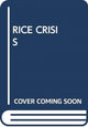 Book cover of: RICE CRISIS