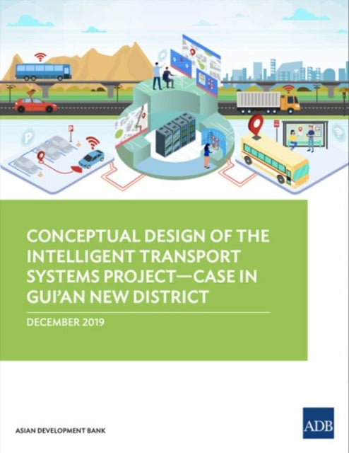 Book cover of: Conceptual Design of the Intelligent Transport Systems Project—Case in Gui’an New District. By: Asian Development Bank