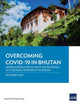 Book cover of: Overcoming COVID-19 in Bhutan. By: Asian Development Bank