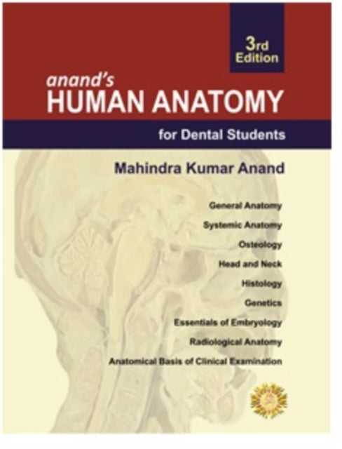 Book cover of: Anand's Human Anatomy for Dental Students, Third Edition. By: Mahindra Kumar Anand