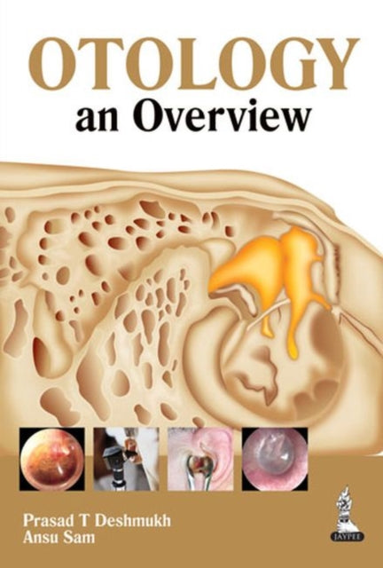 Book cover of: Otology: an Overview. By: Prasad T. Deshmukh