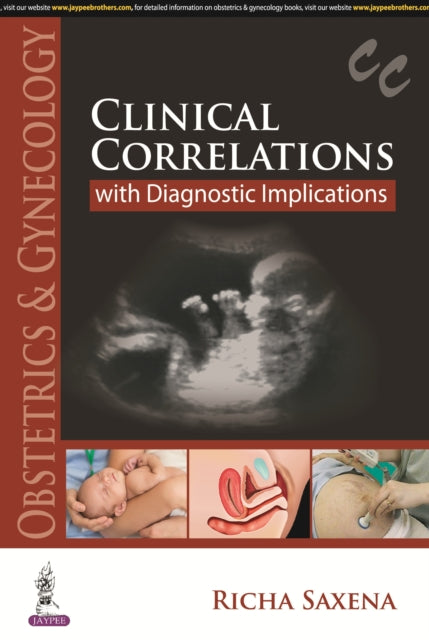 Book cover of: Obstetrics & Gynecology: Clinical Correlations with Diagnostic Implications. By: Richa Saxena