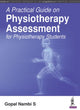 Book cover of: Practical Guide on Physiotherapy Assessment for Physiotherapy Students. By: . S