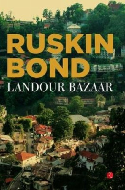 Book cover of: Landour Bazaar. By: Ruskin Bond