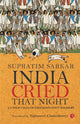 Book cover of: India Cried That Night: Untold Tales of Freedom’s Foot Soldiers
