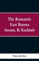 Book cover of: Romantic East Burma, Assam, & Kashmir