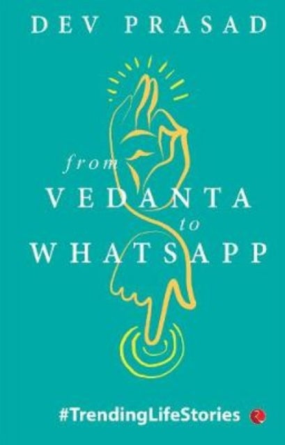 Book cover of: From Vedanta to WhatsApp. By: Dev Prasad