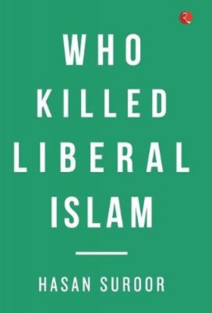 Book cover of: Who Killed Liberal Islam