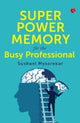 Book cover of: Super power memory for the busy professional