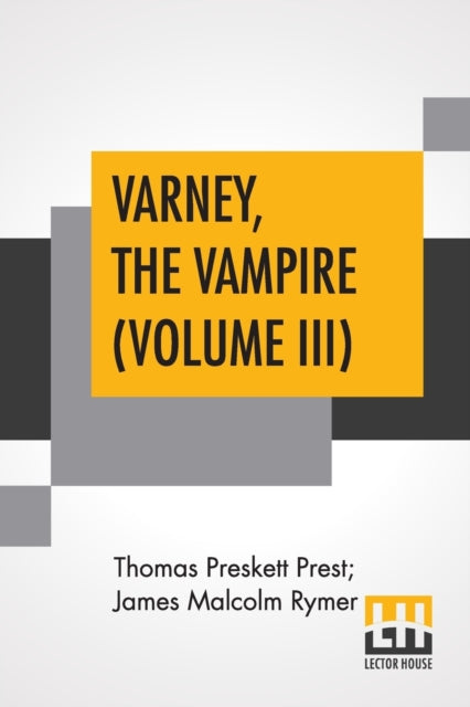 Book cover of: Varney, The Vampire (Volume III); Or, The Feast Of Blood. A Romance.