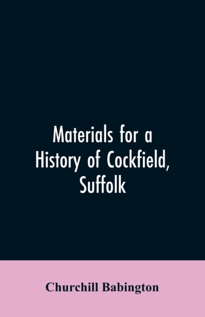 Book cover of: Materials for a History of Cockfield, Suffolk