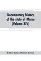 Book cover of: Documentary history of the state of Maine (Volume XIV) Containing the Baxter Manuscripts