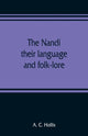Book cover of: Nandi, their language and folk-lore