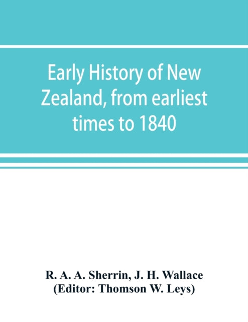 Book cover of: Early history of New Zealand, from earliest times to 1840