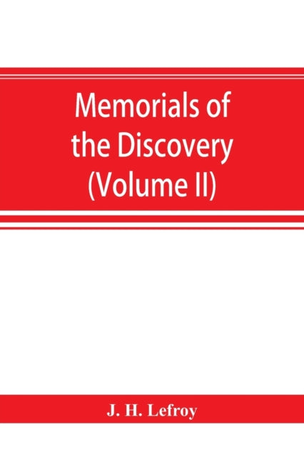 Book cover of: Memorials of the discovery and early settlement of the Bermudas or Somers Islands, 1511-1687 (Volume II)