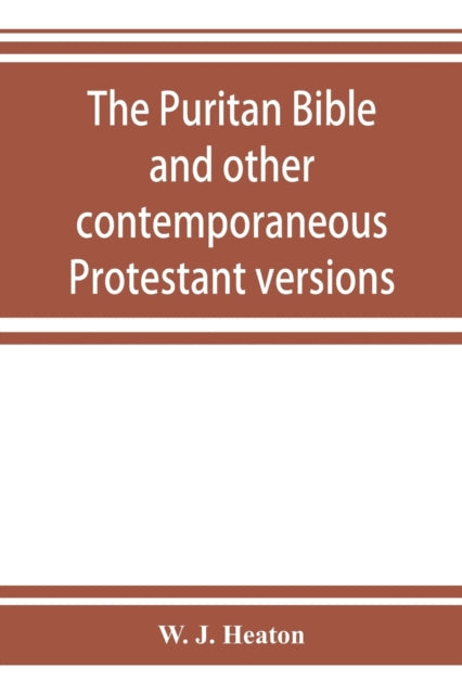 Book cover of: Puritan Bible and other contemporaneous Protestant versions. By: W J Heaton