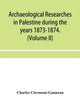 Book cover of: Archaeological researches in Palestine during the years 1873-1874. (Volume II)