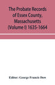 Book cover of: probate records of Essex County, Massachusetts (Volume I) 1635-1664