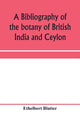 Book cover of: bibliography of the botany of British India and Ceylon
