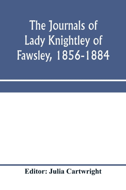 Book cover of: journals of Lady Knightley of Fawsley, 1856-1884